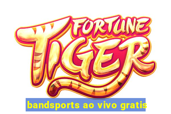 bandsports ao vivo gratis